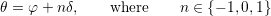 θ = φ + nδ,    where     n ∈ { − 1,0,1}